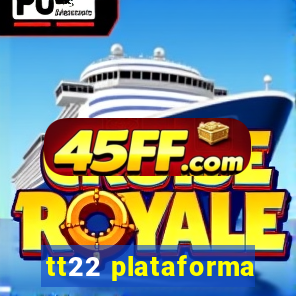 tt22 plataforma